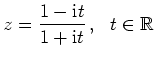 $ z={\displaystyle{\frac{1-{\rm {i}} t}{1+{\rm {i}} t}}}\,, \ \
t\in\mathbb{R}$