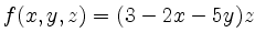 $\displaystyle f(x,y,z) = (3-2x-5y)z
$