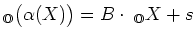 $ _{\mathbb{O}}\big(\alpha(X)\big)=B\cdot \;_{\mathbb{O}}{X}+s$