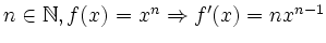 $ n\in \mathbb{N}, f(x)=x^n \Rightarrow f'(x)=nx^{n-1}$