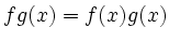 $ fg(x)=f(x)g(x)$