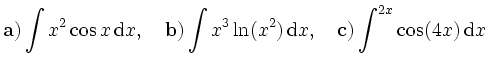 $\displaystyle \mathbf{a)} \int x^2\cos x \,\mathrm{d} x,\quad \mathbf{b)} \int ...
...n (x^2) \,\mathrm{d} x,\quad
\mathbf{c)} \int \e^{2x}\cos(4x) \,\mathrm{d} x
$
