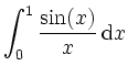 $\displaystyle \int_0^1\frac{\sin(x)}{x}\,\mathrm{d} x
$