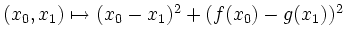 $ (x_0,x_1)\mapsto(x_0-x_1)^2+(f(x_0)-g(x_1))^2$