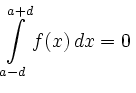 $\displaystyle \int\limits^{a+d}_{a-d}f(x)\, d x = 0\,$