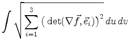 $\displaystyle \int \sqrt{\sum_{i=1}^3 \big(\det (\nabla\vec{f},\vec{e}_i)\big)^2} \,d u \,d v
$
