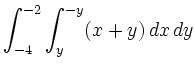 $ \displaystyle \int_{-4}^{-2}\int_y^{-y}(x+y) \,d x \,d y$