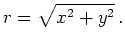 $\displaystyle r=\sqrt{x^2+y^2}\,.$