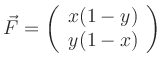 $\displaystyle \vec F=\left(\begin{array}{c} x(1-y) \\ y(1-x)\end{array}\right)
$