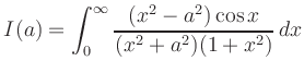 $\displaystyle I(a)= \int_0^{\infty} \frac{(x^2-a^2)\cos x}{(x^2+a^2)(1+x^2)}\,dx
$