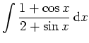$ \mbox{$\displaystyle\int {\displaystyle\frac{1 + \cos x}{2 + \sin x}}\,{\mbox{d}}x$}$
