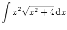 $ \mbox{$\displaystyle\int x^2\sqrt{x^2 + 4}\,{\mbox{d}}x$}$