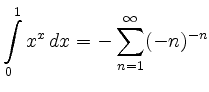 $ \displaystyle{\int\limits_0^1 x^x\, dx = -\sum_{n = 1}^\infty (-n)^{-n}}$