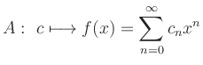 $\displaystyle A: \ c \longmapsto f(x)=\sum_{n=0}^\infty c_nx^n
$