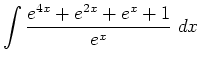 $ \displaystyle \int \frac{e^{4x}+e^{2x}+e^x+1}{e^x} \; d
x$