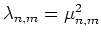 $ \lambda_{n,m}=\mu_{n,m}^2$
