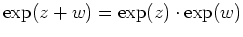 $ \mbox{$\exp(z+w) = \exp(z)\cdot\exp(w)$}$