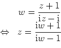 \begin{displaymath}\begin{array}{cc} &
w=\dfrac{z+1}{\mathrm{i}z-\mathrm{i}}\\...
...ightarrow & z=\dfrac{\mathrm{i}w+1}{\mathrm{i}w-1}
\end{array}\end{displaymath}