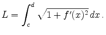 $\displaystyle L = \int_c^d \sqrt{1 + f^\prime(x)^2}\,dx\,.
$