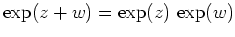 $ \mbox{$\exp(z+w) = \exp(z)\, \exp(w)$}$