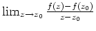 $ \mbox{$\lim_{z\to z_0} \frac{f(z) - f(z_0)}{z-z_0}$}$