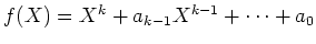 $ \mbox{$f(X) = X^k + a_{k-1} X^{k-1} + \cdots + a_0$}$