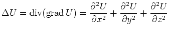 $\displaystyle \Delta U =
\operatorname{div}(\operatorname{grad}U) =
\frac{\part...
...ial x^2}+
\frac{\partial^2 U}{\partial y^2}+
\frac{\partial^2 U}{\partial z^2}
$