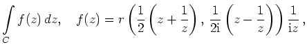 $\displaystyle \int\limits_C f(z)\,dz,\quad f(z) =
r\left(\frac{1}{2}\left(z+\fr...
...frac{1}{2\mathrm{i}}\left(z-\frac{1}{z}\right)\right) \frac{1}{\mathrm{i}z}\,,
$