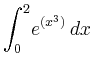 $\displaystyle {\displaystyle \int _{0}^{2}} e^{(x^{3})}\,dx
$