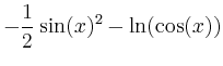 $\displaystyle -\frac{1}{2}\sin(x)^2-\ln(\cos(x)) $