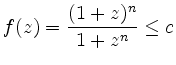 $\displaystyle f(z)=\frac{(1+z)^n}{1+z^n}\leq c$