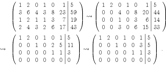 \begin{displaymath}
\begin{array}{rl}
&\left(\begin{array}{rrrrrr\vert l}
1& 2...
... 1& 3\\
0& 0& 0& 0& 0& 0& 0
\end{array}\right)\;.
\end{array}\end{displaymath}