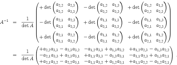 \begin{displaymath}
\begin{array}{rcl}
A^{-1} &=& \dfrac{1}{\det A} \begin{pmatr...
...+ a_{1,1}a_{2,2} - a_{1,2}a_{2,1} \end{pmatrix}\; .
\end{array}\end{displaymath}