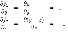 \begin{displaymath}
\begin{array}{rclcl}
\dfrac{\partial f_1}{\partial y} &=& \d...
... x} &=& \dfrac{\partial(y-x)}{\partial x} &=& -1\;.
\end{array}\end{displaymath}
