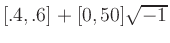 $ [.4,.6]+[0,50]\sqrt{-1}$