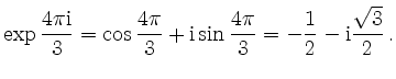 $\displaystyle \exp{\frac{4 \pi \mathrm{i}}{3}}
= \cos{\frac{4 \pi}{3}} + \mathrm{i} \sin{\frac{4 \pi}{3}} =
-\frac{1}{2} - \mathrm{i} \frac{\sqrt{3}}{2}\,
.$