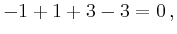 $\displaystyle -1+1+3-3=0 \,,
$