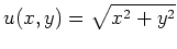 $ \mbox{$u(x,y) = \sqrt{x^2 + y^2}$}$