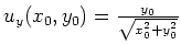 $ \mbox{$u_y(x_0,y_0) = \frac{y_0}{\sqrt{x_0^2 + y_0^2}}$}$