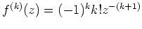 $ \mbox{$f^{(k)}(z) = (-1)^k k! z^{-(k+1)}$}$