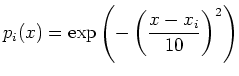 $\displaystyle p_i(x) = \exp\left(-\left(\frac{x-x_i}{10}\right)^2\right)
$