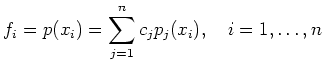 $\displaystyle f_i = p(x_i) = \sum_{j=1}^n c_j p_j(x_i),\quad
i=1,\ldots,n\,
$