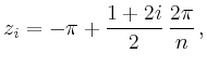 $\displaystyle z_{\mathit i} = -\pi+\frac{1+2i}{2}\, \frac{2\pi}{n}\,, $