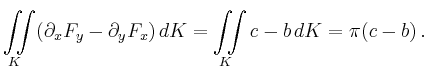 $\displaystyle \iint\limits_{K} (\partial_x F_y - \partial_y F_x)\,dK
=\iint\limits_{K} c-b\,dK = \pi(c-b)\,.
$