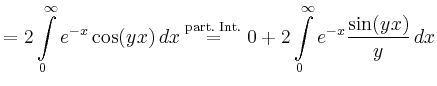 $\displaystyle = 2\int\limits_0^\infty e^{-x}\cos(yx)\,dx \overset{\text{part. Int.}}{=} 0+2\int\limits_0^\infty e^{-x}\frac{\sin(yx)}{y}\,dx$
