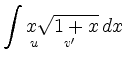 $\displaystyle \int \underset{u \quad\:\: v'\quad}{x\sqrt{1+x}}\,dx$