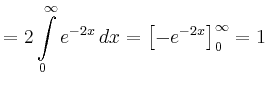 $\displaystyle =2 \int\limits_0^\infty e^{-2x}\,dx =\left[-e^{-2x}\right]_0^\infty=1$