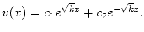 $ v(x) = c_1 e^{\sqrt{k}x} + c_2 e^{-\sqrt{k}x} .$