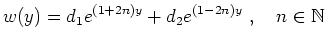 $\displaystyle w(y) = d_1 e^{(1+2n)y} + d_2 e^{(1-2n)y} \ , \ \ \ n \in \mathbb{N}$