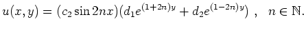 $\displaystyle u(x,y) = (c_2 \sin 2nx)(d_1 e^{(1+2n)y} + d_2 e^{(1-2n)y}) \ , \ \ n \in
\mathbb{N} .$
